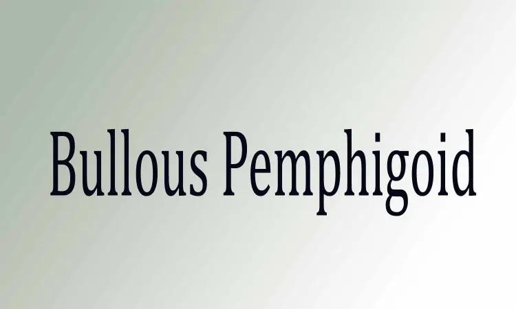 Bullous Pemphigoid Tied To Increased Risk Of CVD, All-Cause Mortality: JAMA