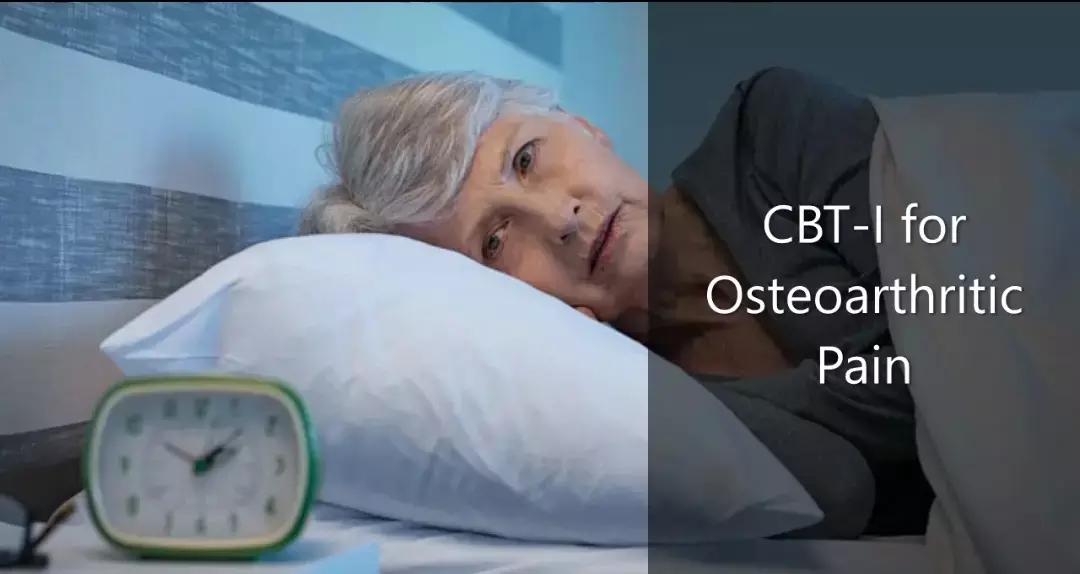 Cognitive Behavioral Therapy For Insomnia Is Effective In Patients With OA Pain